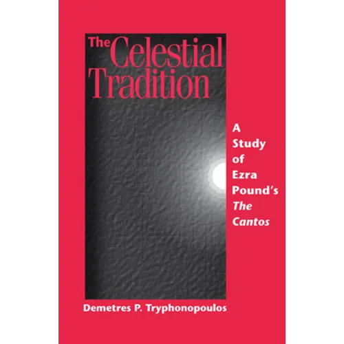 The Celestial Tradition: A Study of Ezra Pound's the Cantos