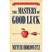 The Mastery of Good Luck (Master Class Series)
