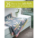 25 Ways to Sew Jelly Rolls, Layer Cakes and Charm Packs: Modern Quilt Projects from Contemporary Pre-Cuts