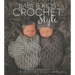 Baby & Kids Crochet Style: 30 Patterns for Stunning Heirloom Keepsakes, Adorable Nursery Décor and Boutique-Quality Accessories