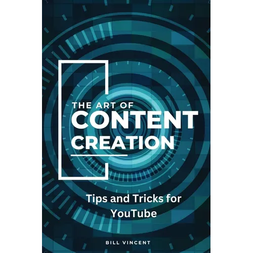 The Art of Content Creation (Large Print Edition): Tips and Tricks for YouTube