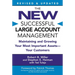 The New Successful Large Account Management: Maintaining and Growing Your Most Important Assets -- Your Customers