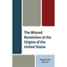 The Missed Revolution at the Origins of United States
