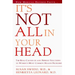 It's Not All in Your Head: Now Women Can Discover the Real Causes of Their Most Commonly Misdiagnosed Health Problems