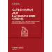 Katechismus Der Katholischen Kirche: Vollständige Neuübersetzung Anhand Der Editio Typica Latina