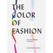 The Color of Fashion: The Story of Clothes in Ten Colors