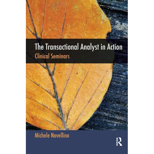 The Transactional Analyst in Action: Clinical Seminars