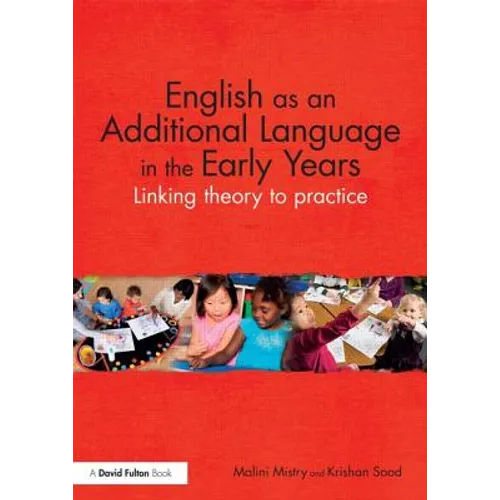 English as an Additional Language in the Early Years: Linking theory to practice