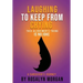 Laughing to Keep From Crying, This Alzheimer's Thing is No Joke: A Caregiver's Journey