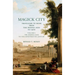 Magick City: Travellers to Rome from the Middle Ages to 1900, Volume I: The Middle Ages to the Seventeenth Century