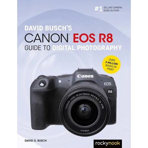 David Busch's Canon EOS R8 Guide to Digital Photography