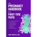 The Pregnancy Handbook for First-Time Moms: A Comprehensive Guide Covering Weekly Fetal Development, Maternal Changes, Prenatal Tests, and Making Info