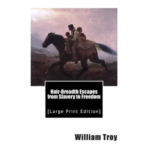 Hair-Breadth Escapes from Slavery to Freedom: [Large Print Edition]