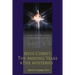Jesus Christ: The Missing Years & the Mysteries