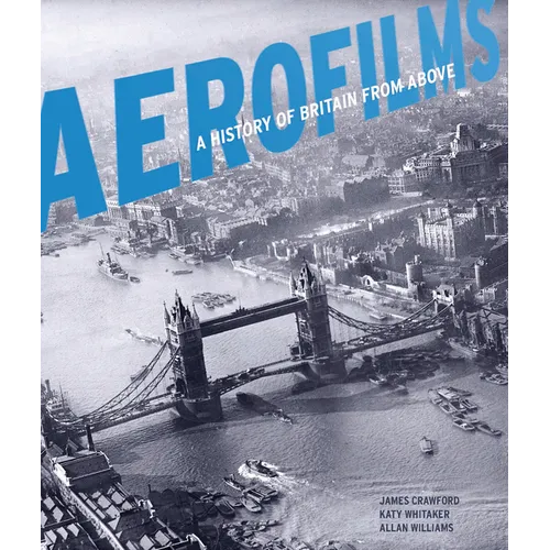 Aerofilms: A History of Britain from Above