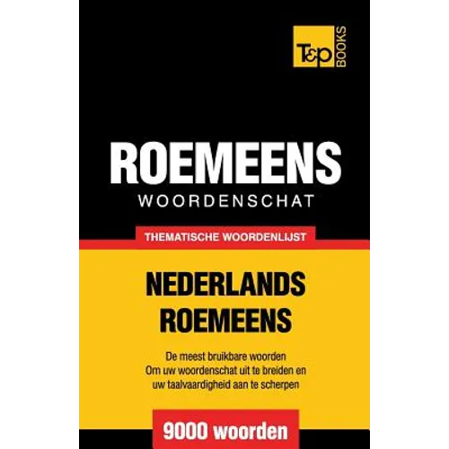 Thematische woordenschat Nederlands-Roemeens - 9000 woorden - Paperback