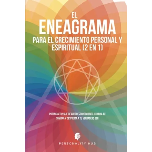 El Eneagrama para el crecimiento personal y espiritual (2 en 1): Potencia tu viaje de autodescubrimiento. Ilumina tu sombra y despierta a tu verdadero