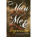 You, Me & Depression: A Battle of the Heart and the Mind