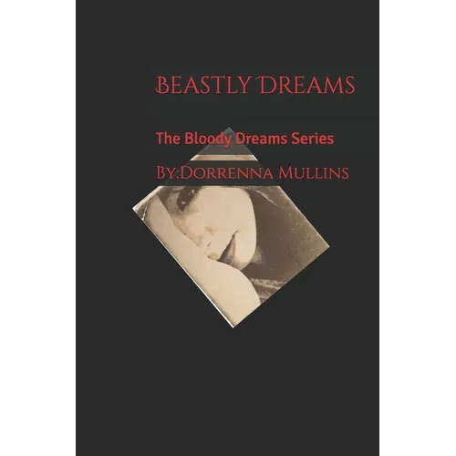 Beastly Dreams: The Bloody Dreams Series