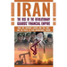 The Rise of Iran's Revolutionary Guards' Financial Empire: How the Supreme Leader and the IRGC Rob the People to Fund International Terror
