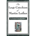 The Large Catechism of Martin Luther