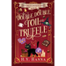 Double, Double, Toil and Truffle: Bewitched By Chocolate Mysteries - Book 6