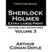 Sherlock Holmes Extra Large Print: His Greatest Adventures Volume 3