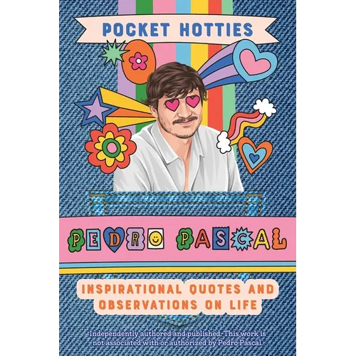 Pocket Hotties: Pedro Pascal: Inspirational Quotes and Observations on Life