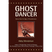 Ghost Dancer: Stories Past the Edge of Remembrance