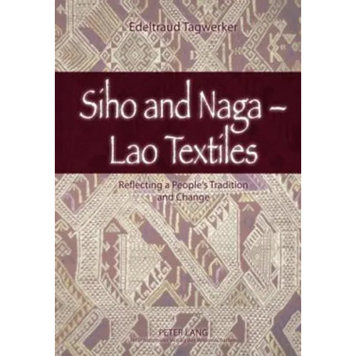 Siho and Naga - Lao Textiles; Reflecting a People's Tradition and Change