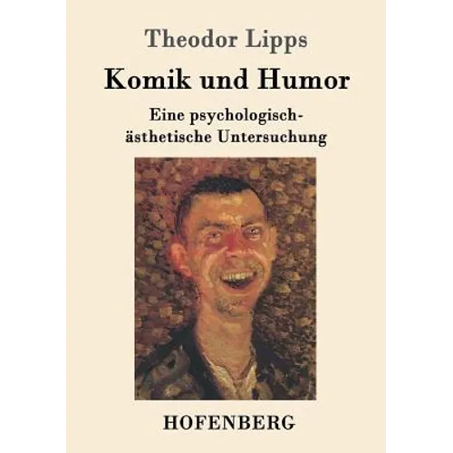 Komik und Humor: Eine psychologisch-ästhetische Untersuchung