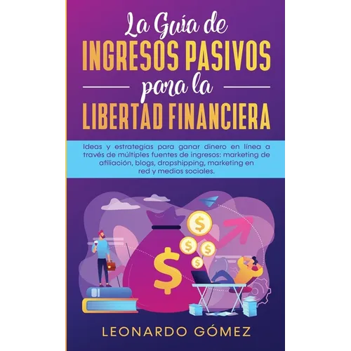 La Guía de Ingresos Pasivos para la Libertad Financiera: Ideas y estrategias para ganar dinero en línea a través de múltiples fuentes de ingresos: mar