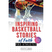 Inspiring Basketball Stories of Faith from Pro Athletes