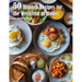 50 Brunch Recipes for the Weekend at Home
