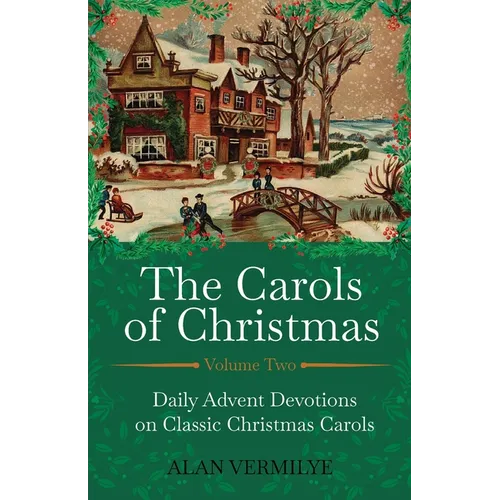 The Carols of Christmas Volume 2: Daily Advent Devotions on Classic Christmas Carols (28-Day Devotional for Christmas and Advent) (The Devotional Hymn