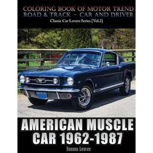 American Muscle Car 1962-1987: Automobile Lovers Collection Grayscale Coloring Books Vol 2: Coloring book of Luxury High Performance Classic Car Seri