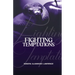 Fighting Temptations: A Personal Study Guide to True Freedom From Addictions and Character Flaws