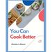 You Can Cook Better: My Cooking Recipe Book