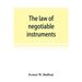 The law of negotiable instruments: statutes, cases and authorities