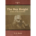 The Boy Knight: A Tale of the Crusades