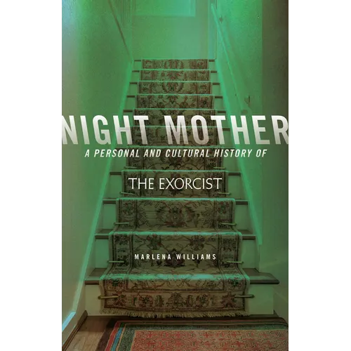 Night Mother: A Personal and Cultural History of The Exorcist