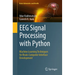 Eeg Signal Processing with Python: Machine Learning Techniques for Brain-Computer Interface Development