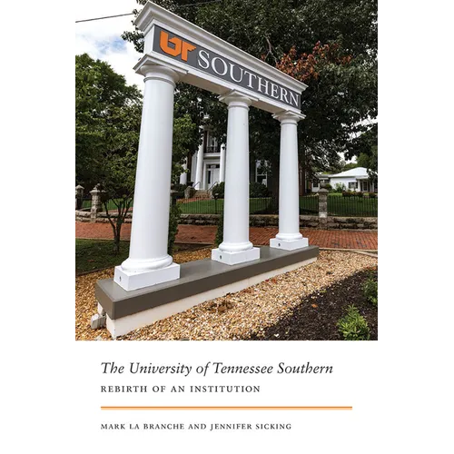 The University of Tennessee Southern: Rebirth of an Institution