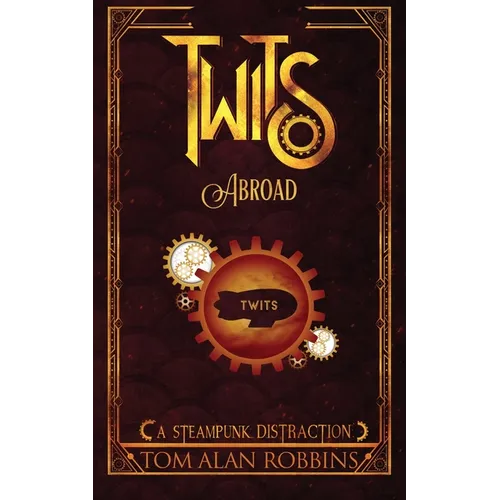 Twits Abroad: A Steampunk Distraction