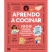 Aprendo a Cocinar: 1000 Técnicas Y Consejos Para Cocinar Yo Solito