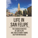 Life In San Felipe: The Characteristics Of San Felipe Are True Of Many Towns Deep Within Mexico: San Felipe Baja