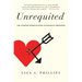 Unrequited: The Thinking Woman's Guide to Romantic Obsession