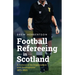 Football Refereeing in Scotland: A History of its Organisation and Development 1873 -2023