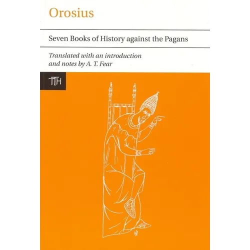 Orosius: Seven Books of History Against the Pagans