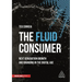 The Fluid Consumer: Next Generation Growth and Branding in the Digital Age